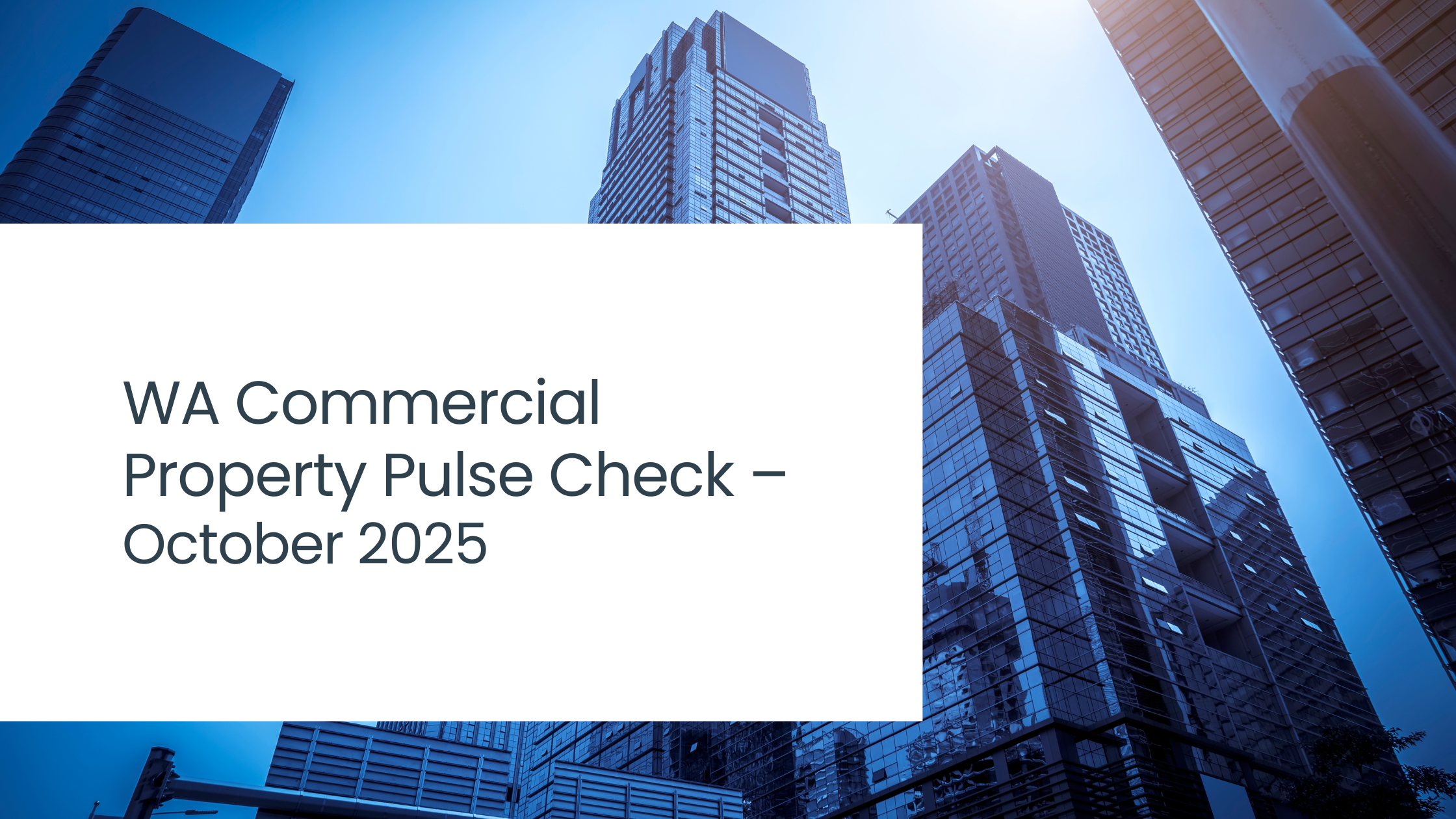 WA Commercial Property Pulse Check - October 2025 1 WA Commercial Property Pulse Check – October 2025